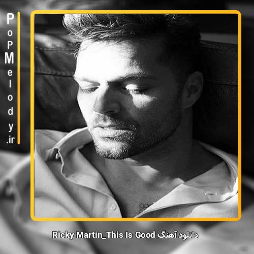 دانلود آهنگ Ricky Martin This Is Good